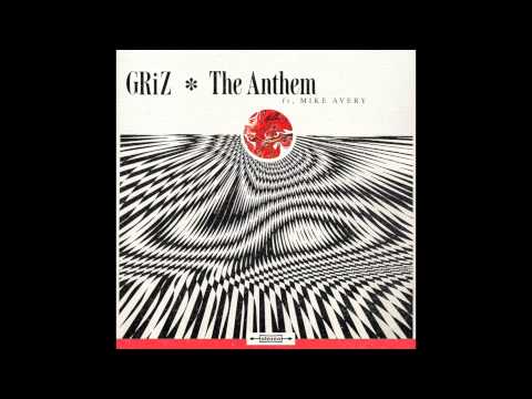 The Anthem - GRiZ (ft. Mike Avery) (Audio)