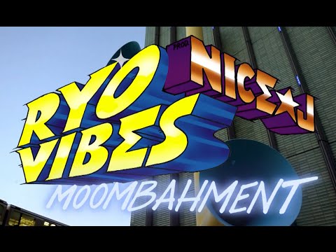 RYO VIBES Prod. NICE☆J [MOOMBAHMENT] MV