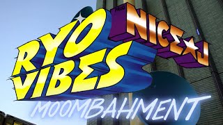 RYO VIBES Prod. NICE☆J [MOOMBAHMENT] MV