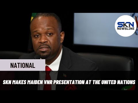 SKN MAKES MAIDEN VNR PRESENTATION AT THE UNITED NATIONS