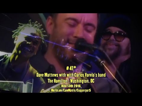#41* - Dave Matthews w/ Carlos Varela's band - 11-13-2016 - The Hamilton - Washington, DC