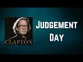 Eric Clapton - Judgement Day (Lyrics)