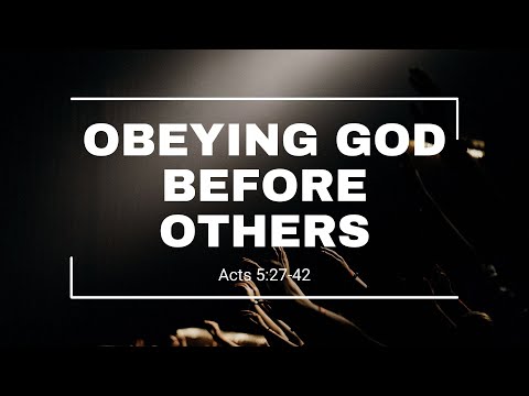 Obeying God Before Others | Acts 5:27-42