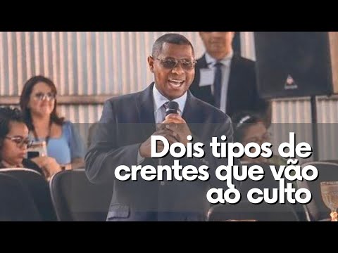 DOIS TIPOS DE CRENTES QUE VÃO AO CULTO - PR. OSIEL GOMES