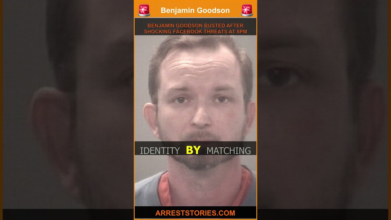 BENJAMIN GOODSON BUSTED AFTER SHOCKING FACEBOOK THREATS AT 8PM