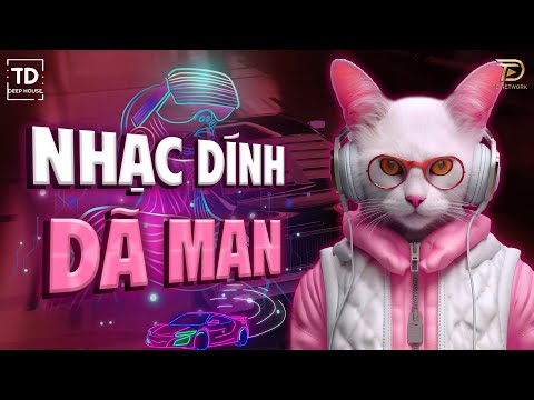 NHẠC DÍNH DÃ MAN🎧MIXSET VIET DEEP & DEEP HOUSE 2024🎧NHẠC HOUSE LAK & DEEPHOUSE HOT TIKTOK 2024