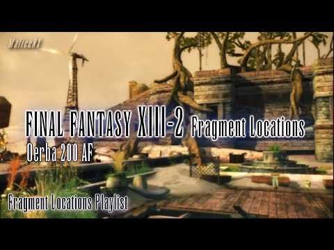 Final Fantasy XIII-2 : Fragment Locations - Oerba 200 AF [5/5]