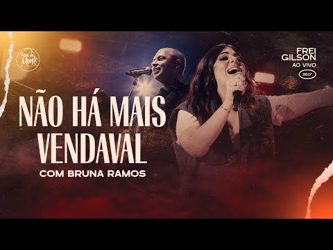 Não há mais vendaval (com Bruna Ramos) | Frei Gilson ao vivo (360º)