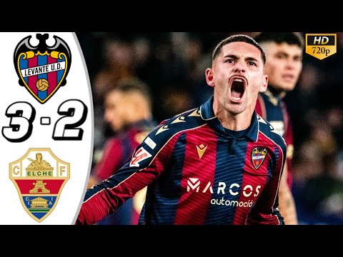 Levante 3 - 2 Elche l Full Highlights & Goals Hd 2026