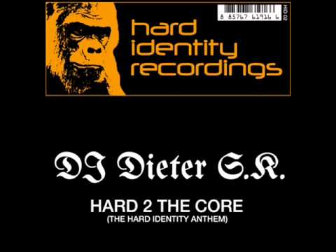 DJ Dieter S.K. - Hard 2 The Core - Hard Identity Recordings