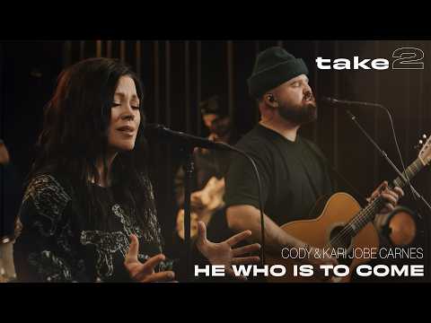He Who Is To Come | Cody Carnes & Kari Jobe | Take 2