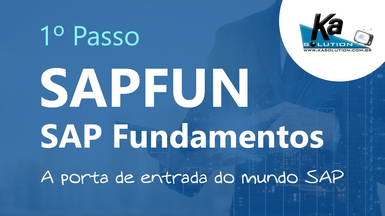 [SAP] SAP Fundamentals (SAPFUN) | O 1º Passo pra ingressar no mundo SAP !!