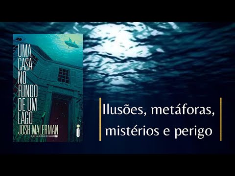 Muito mais do que uma história de suspense. Resenha: Uma casa no fundo de um lago - Josh Malerman