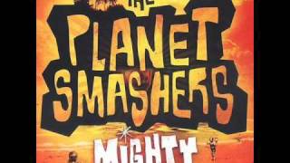 The Planet Smashers - Until The End