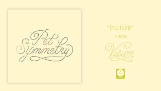 Pet Symmetry - LTCTLYB [OFFICIAL AUDIO]