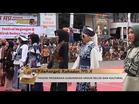 FESTIVAL MEGENGAN DAN KIRAB BUDAYA KOTA DEMAK MENYAMBUT BULAN SUCI RAMADAN