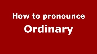How to pronounce Ordinary
