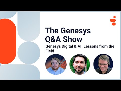 Genesys Cloud Q&A Show | Genesys Digital & AI: Lessons from the Field