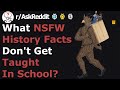 Your Teacher WILL NOT Show These NSFW History Facts (r/Askreddit)