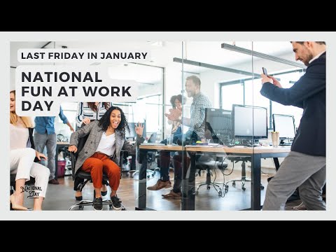 NATIONAL FUN AT WORK DAY | Last Friday in January