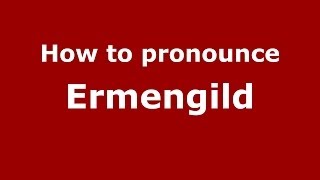 How to pronounce Ermengild