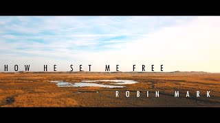 How He Set Me Free