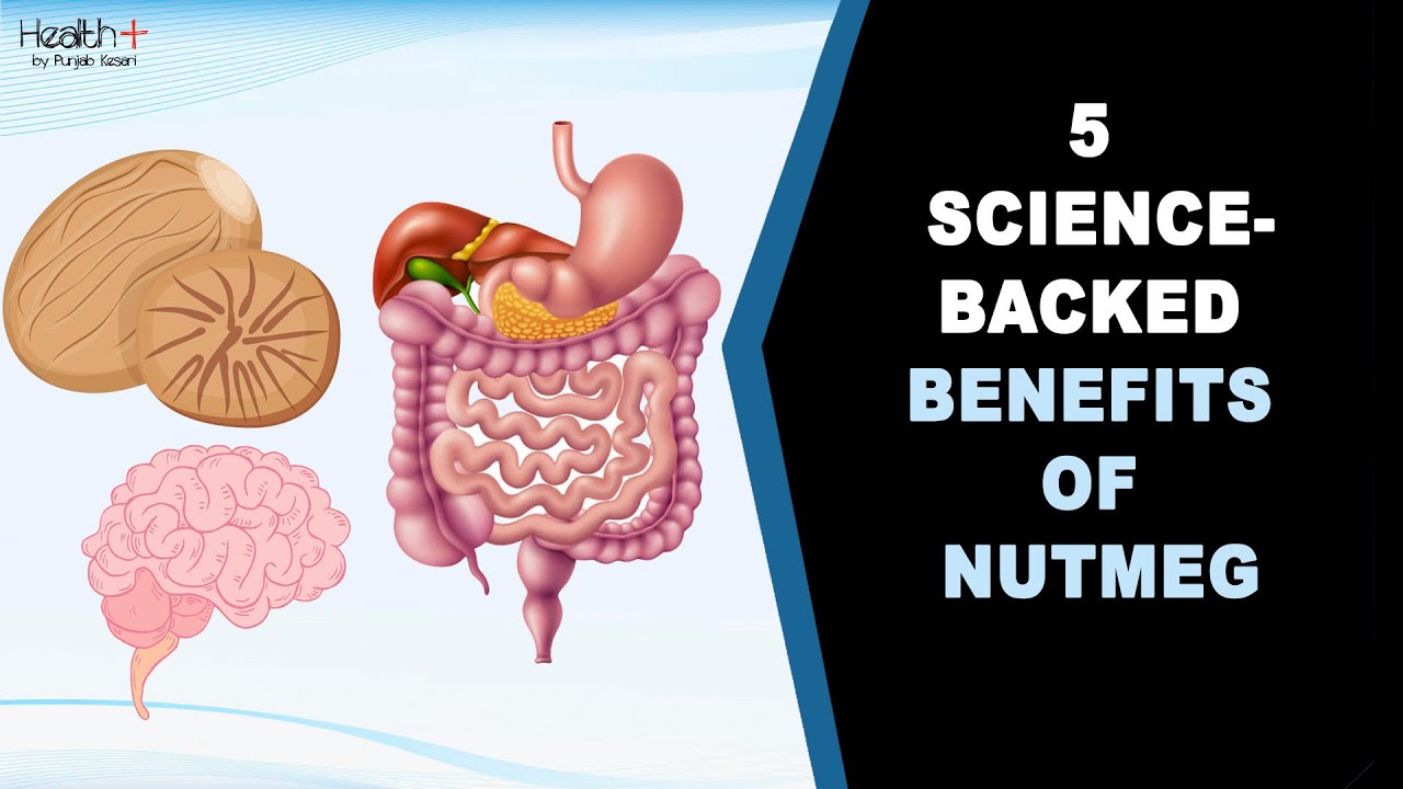 5 Science-Backed Benefits of Nutmeg