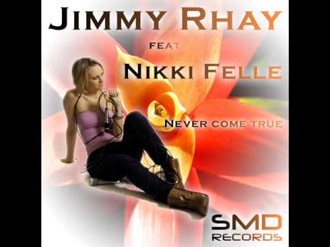 Jimmy Rhay feat. Nikki Felle - Never come True [SMD Records]