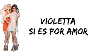 Violetta - Si es por amor (feat. Martina Stoessel &amp; Mercedes Lambre) (letra)