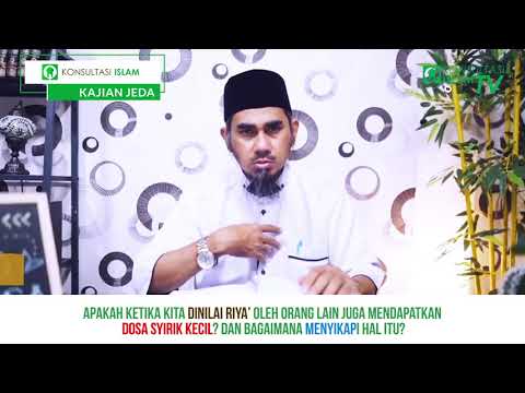 Apakah Ketika Kita Dinilai Orang Riya', Juga Mendapatkan Dosa Syirik Kecil?