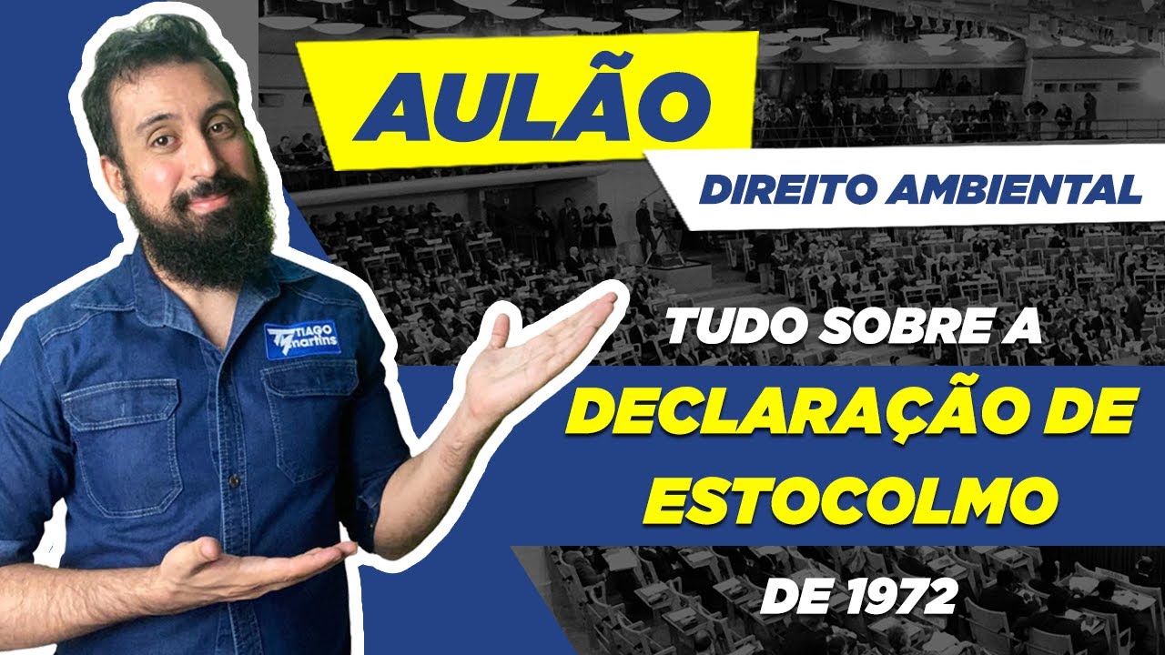 Aulão de Direito Ambiental - Tudo sobre Declaração de Estocolmo de 1972 (Estocolmo 72)