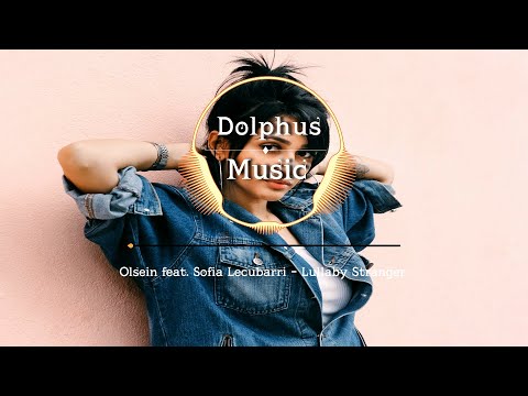 Olsein feat. Sofia Lecubarri - Lullaby Stranger (Lyrics)