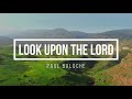 🔴 LOOK UPON THE LORD (with Lyrics) Paul Baloche