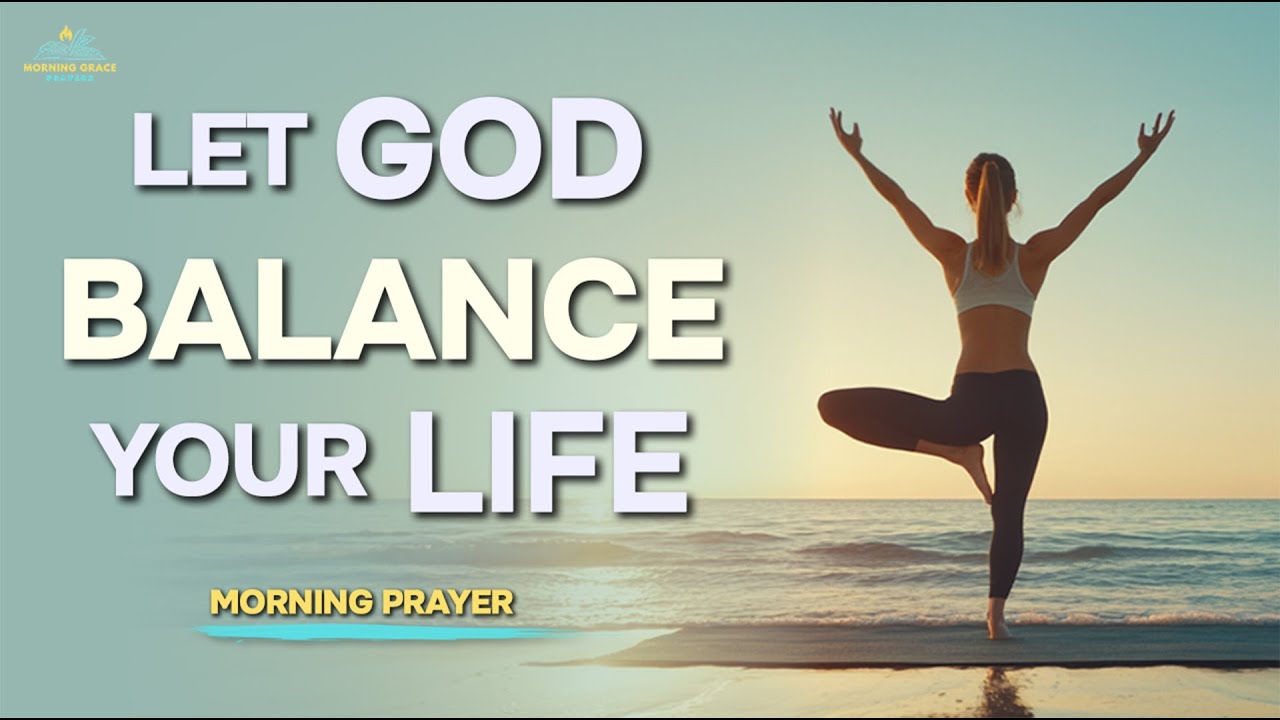 Balance Work and Life with God's Guidance | A Blessed Morning Prayer To Start Your Day With God
