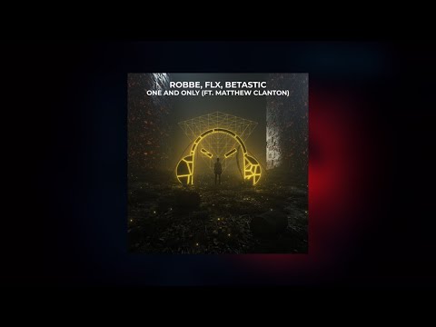 Robbe, FLX , BETASTIC - One And Only (Lyrics) (feat. Matthew Clanton)