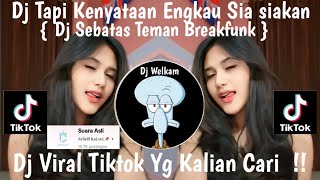 Download lagu DJ TAPI KENYATAAN ENGKAU SIA SIAKAN || DJ SEBATAS TEMAN BREAKFUNK || DJ VIRAL TIK TOK 2024 FYP !! mp3