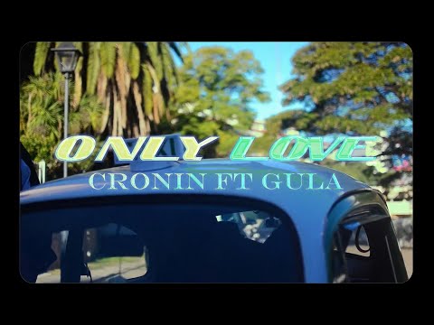 CRONIN ft GULA - ONLY LOVE (Shot by @11.12films)