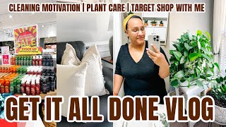 VLOG: GET IT ALL DONE | CLEANING MOTIVATION | PLANT CARE | TARGET SHOP WITH ME | CLEAN WITH ME