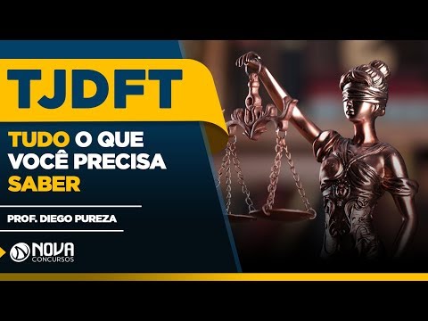 Concurso TJDFT - Tudo o que você precisa saber!