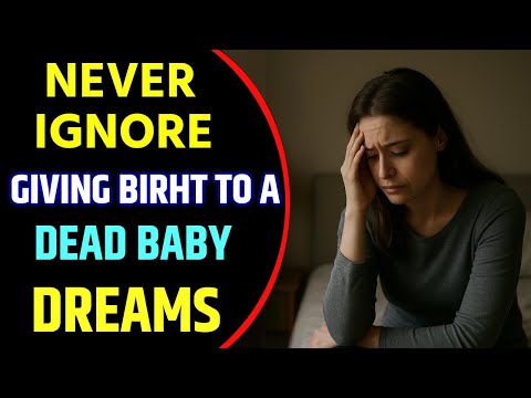 Giving Birth To A Dead Baby in Dream Interpretation & Spiritual Meaning