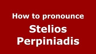 How to pronounce Stelios Perpiniadis