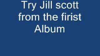Try Jill Scott