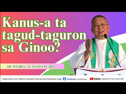 "Kanus-a ta tagud-taguron sa Ginoo?" - 8/31/2023 Misa ni Fr. Ciano Ubod sa SVFP.