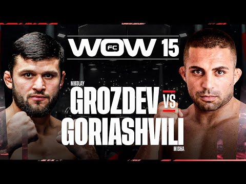 WOW 15 - FULL FIGHT - Nikolay Grozdev VS Misha Goriashvili