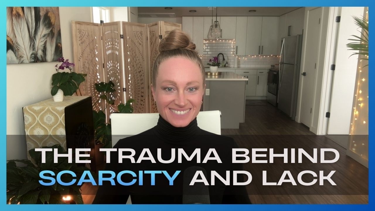 Why Manifesting Isn't Working: The Trauma Behind Scarcity and Lack | Season 2 Ep. 21