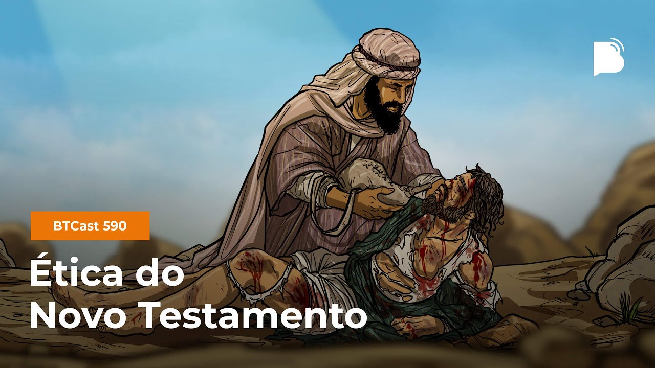 Ética do Novo Testamento - BTCast 590