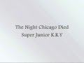 Super Junior K.R.Y - The Night Chicago Died [Han ...