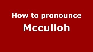 How to pronounce Mcculloh