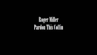 Video thumbnail of "Pardon this coffin - Roger Miller"