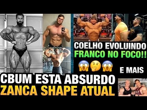 CBUM ABSURDO (SHAPE ATUAL) - ZANCA TAMBÉM MOSTRA O SHAPE - FRANCO FOCADO - COELHO EVOLUINDO E MAIS